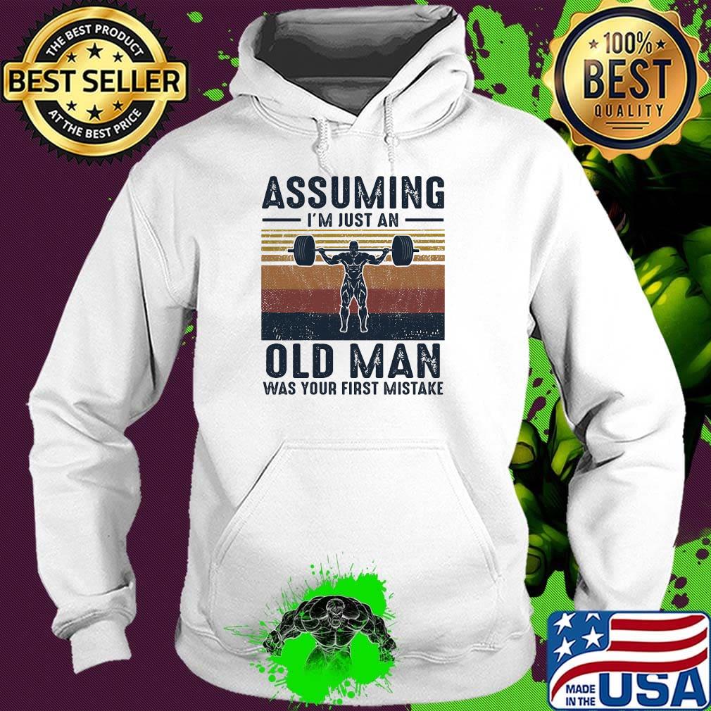 Assuming I'm just an old man was your first mistake vintage retro s Hoodie Assuming I'm just an old man was your first mistake vintage retro s Hoodie