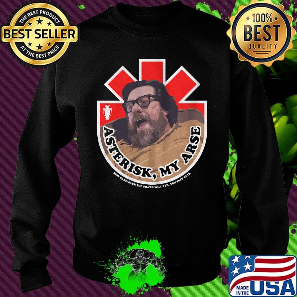 Asterisk my arse now hand over the silver will yer you soft cets s Sweater Asterisk my arse now hand over the silver will yer you soft cets s Sweater