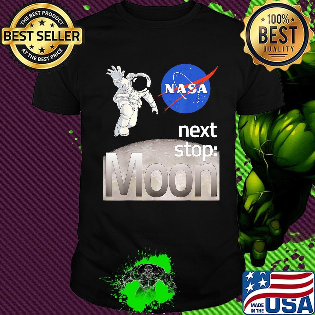 Astronaut nasa next stop moon shirt