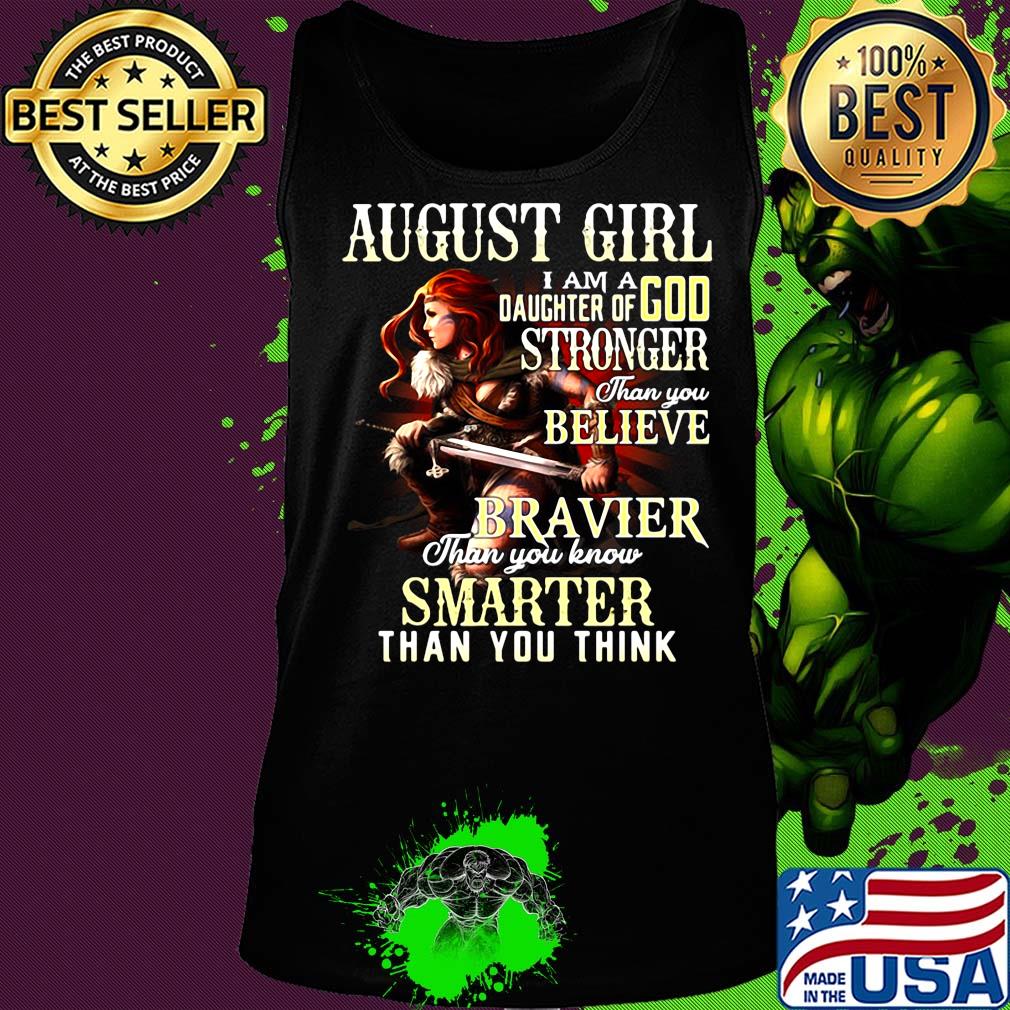 August girl i am a daughter of god stronger than you believe braver than you know smarter than you think s Tank top August girl i am a daughter of god stronger than you believe braver than you know smarter than you think s Tank top