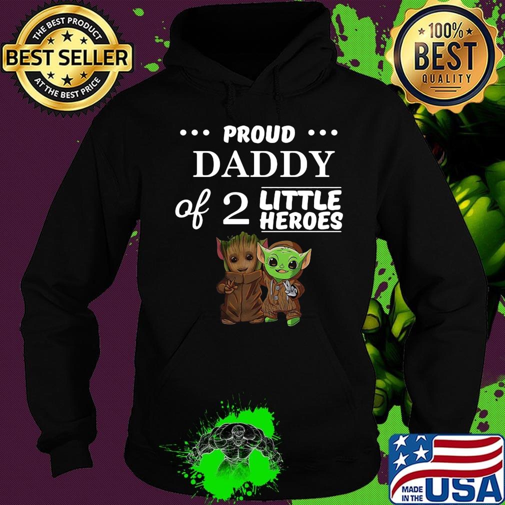 Baby groot and baby yoda proud daddy of 2 little heroes s Hoodie Baby groot and baby yoda proud daddy of 2 little heroes s Hoodie