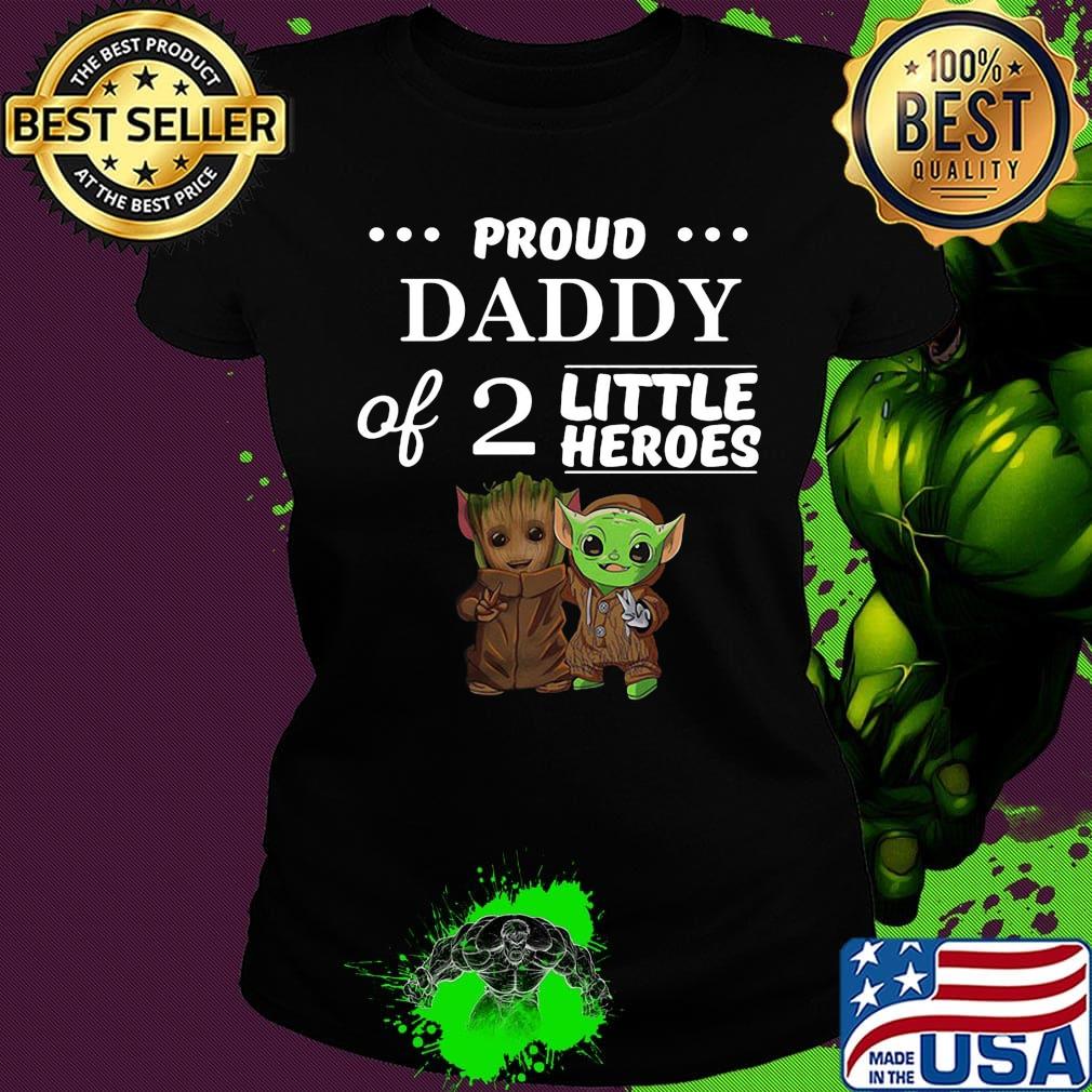 Baby groot and baby yoda proud daddy of 2 little heroes s Ladies tee Baby groot and baby yoda proud daddy of 2 little heroes s Ladies tee