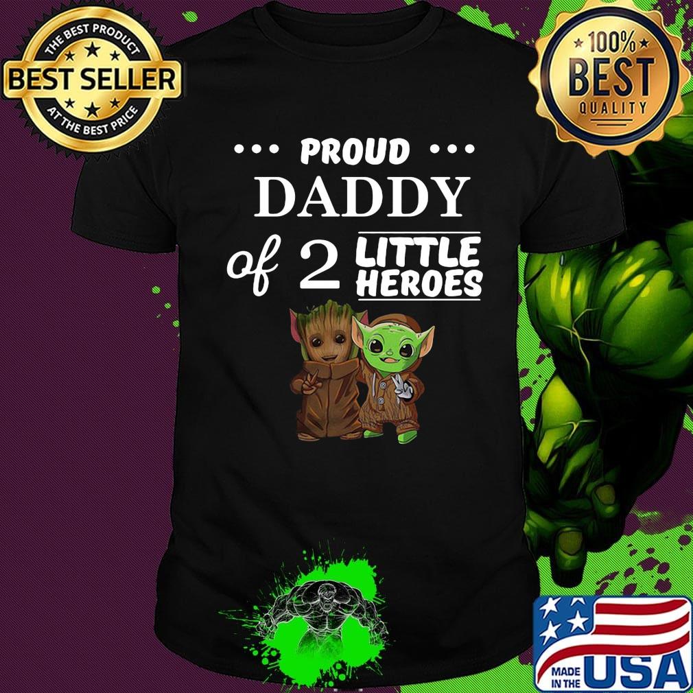 Baby groot and baby yoda proud daddy of 2 little heroes shirt Baby groot and baby yoda proud daddy of 2 little heroes shirt