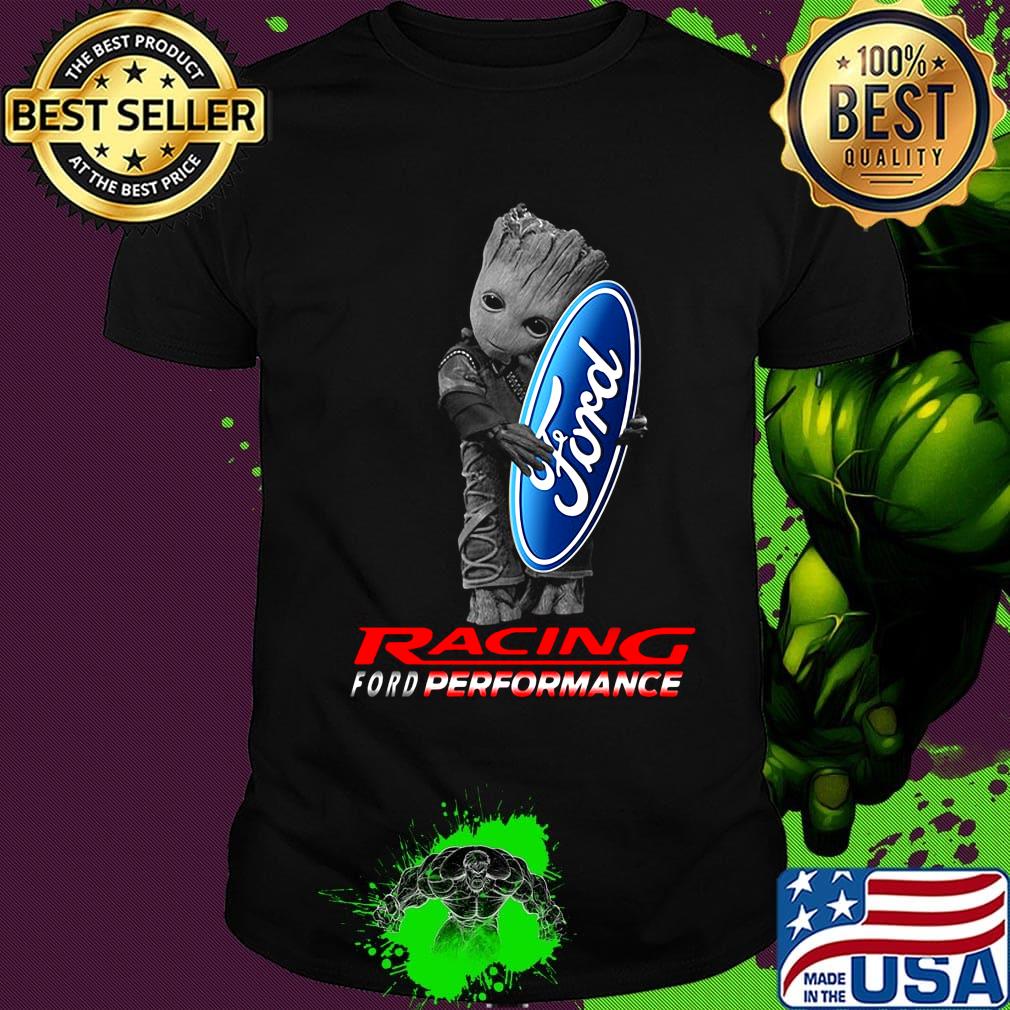 Baby groot hug ford logo racing ford performance shirt
