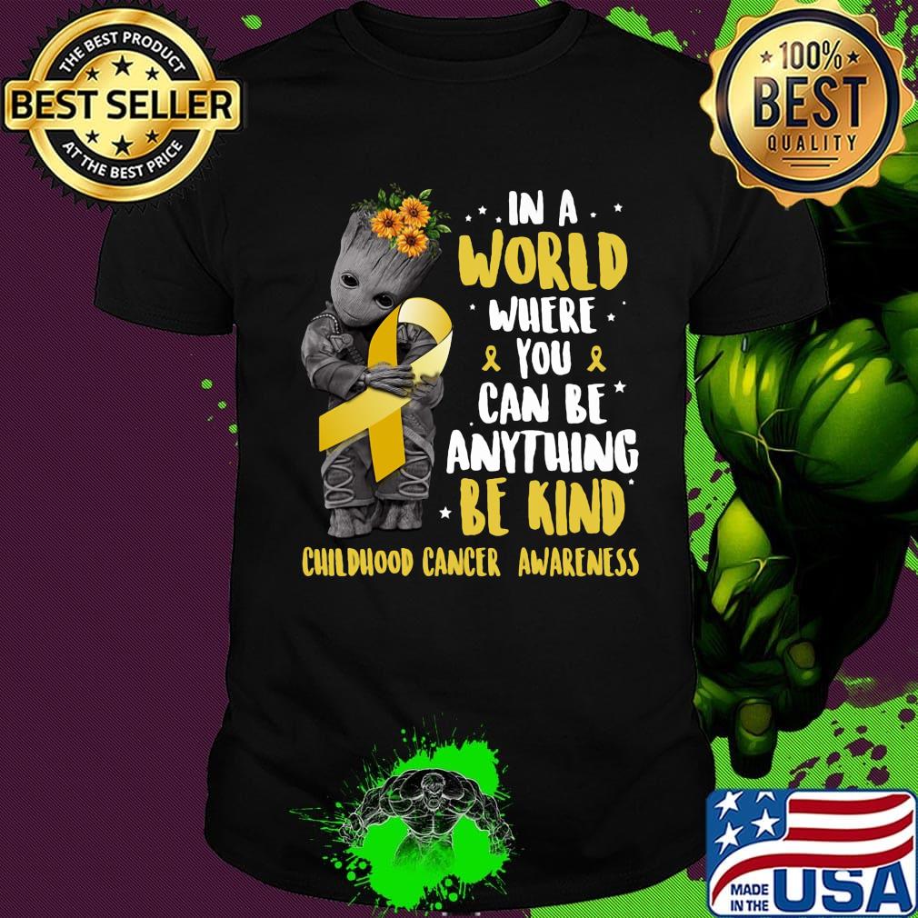 Baby groot in a world where you can be anything be kind childhood cancer awareness sunflowers shirt