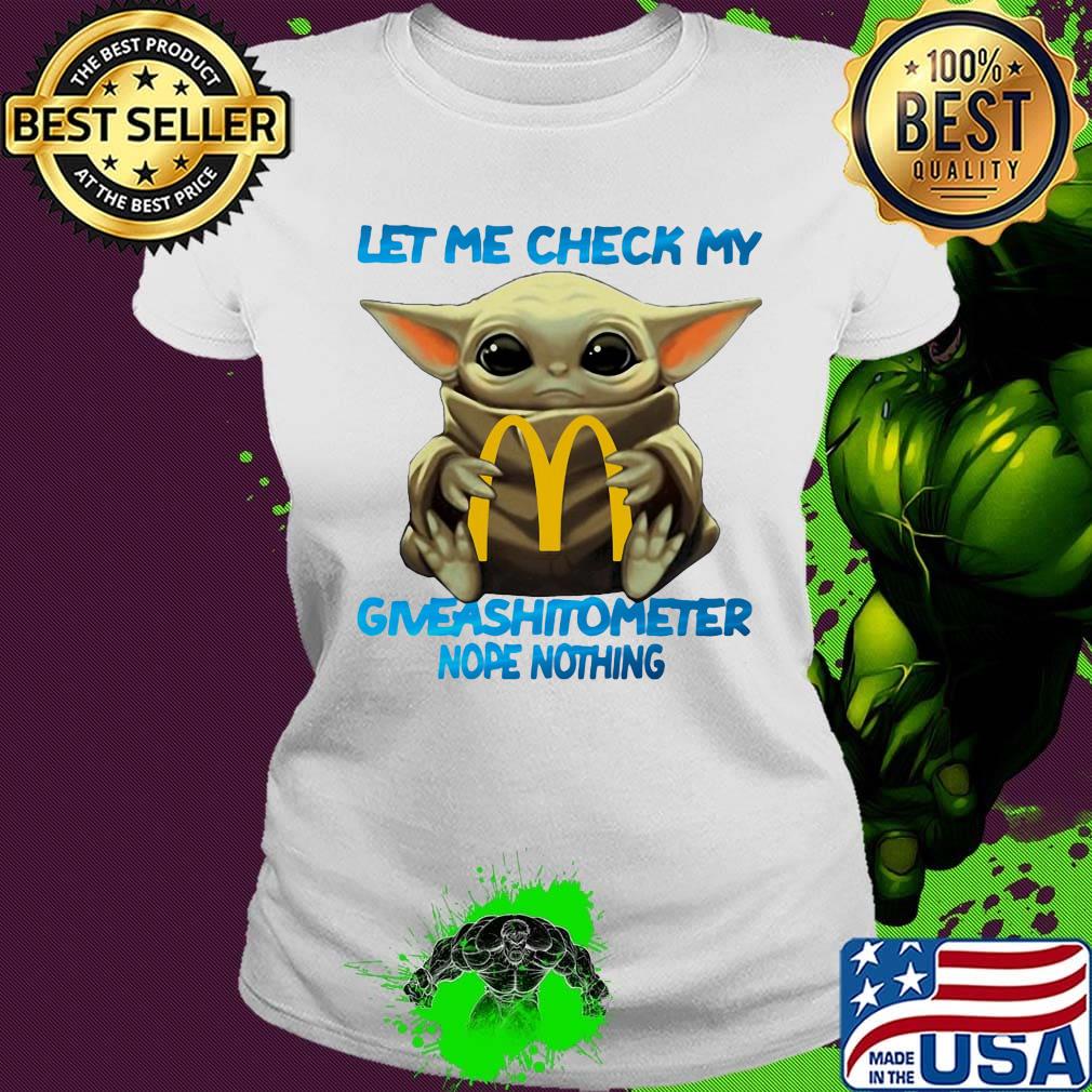 Baby yoda hug mcdonald's let me check my giveashitometer nope nothing s Ladies tee Baby yoda hug mcdonald's let me check my giveashitometer nope nothing s Ladies tee