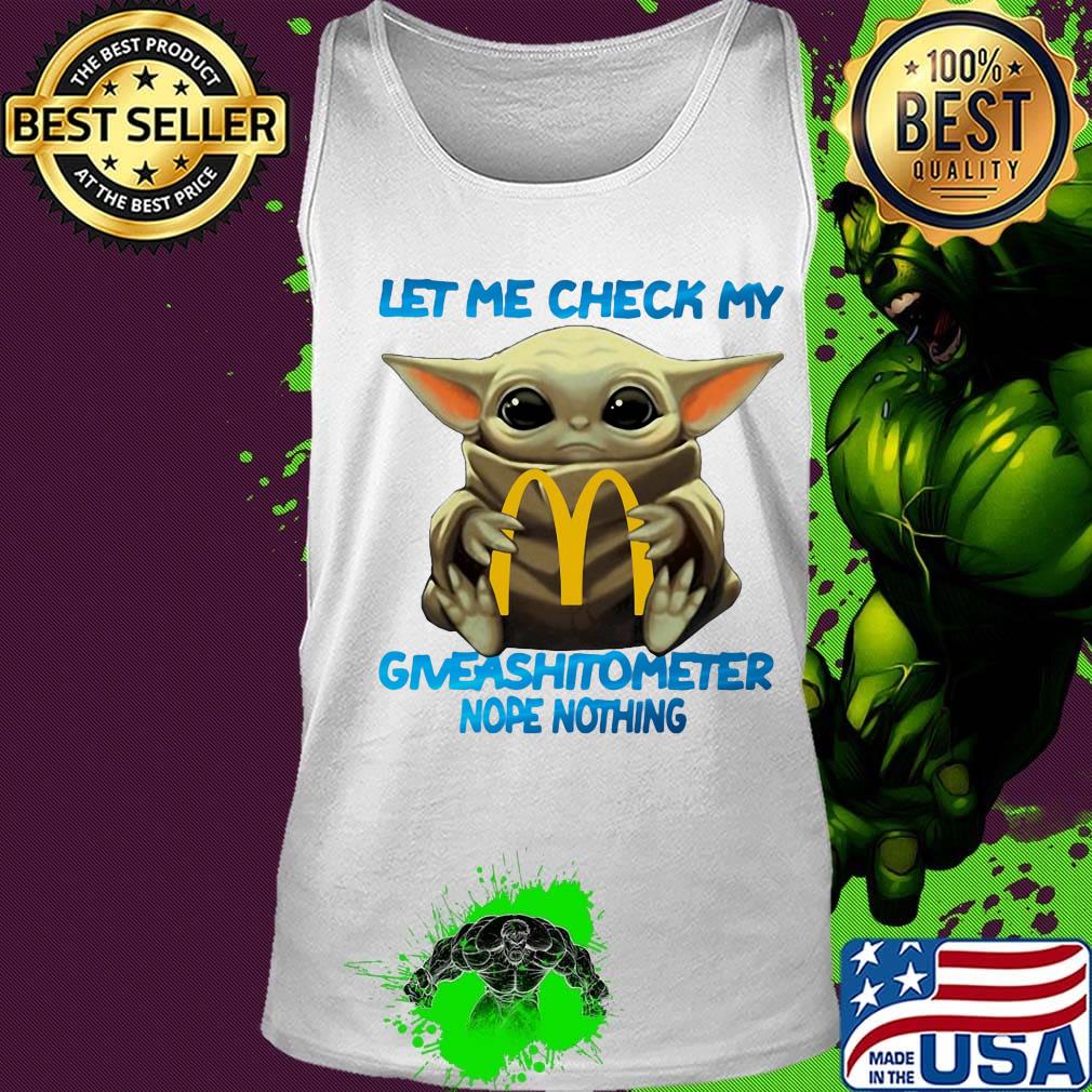 Baby yoda hug mcdonald's let me check my giveashitometer nope nothing s Tank top Baby yoda hug mcdonald's let me check my giveashitometer nope nothing s Tank top