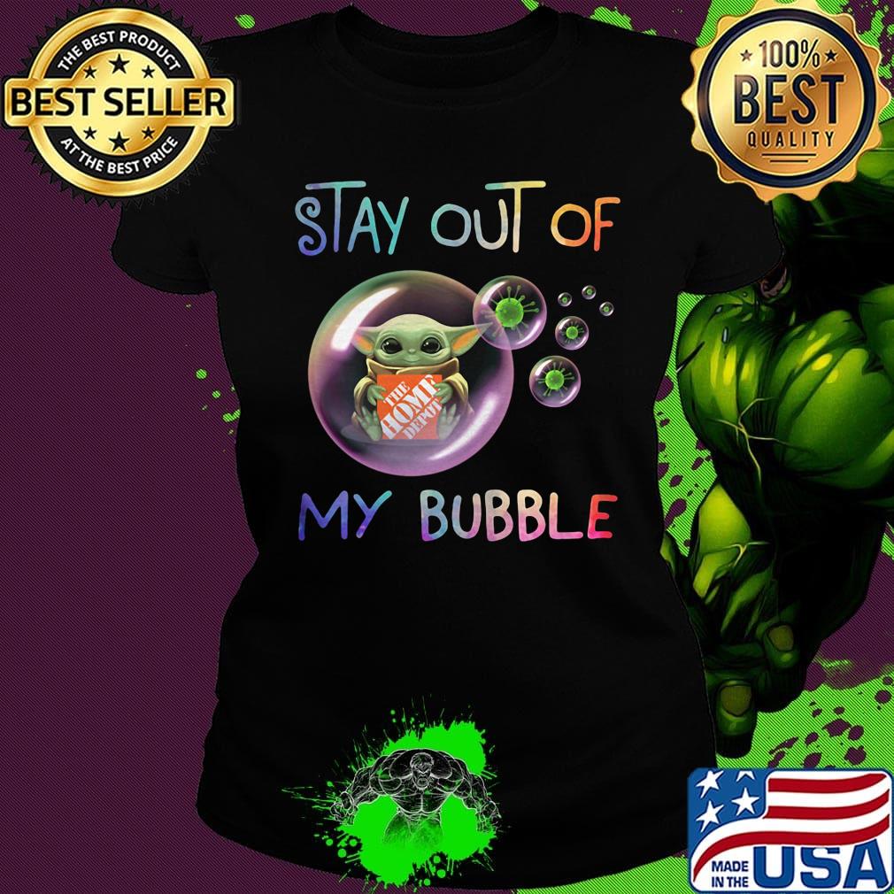 Baby yoda hug the home depot stay out of my bubble covid-19 s Ladies tee Baby yoda hug the home depot stay out of my bubble covid-19 s Ladies tee