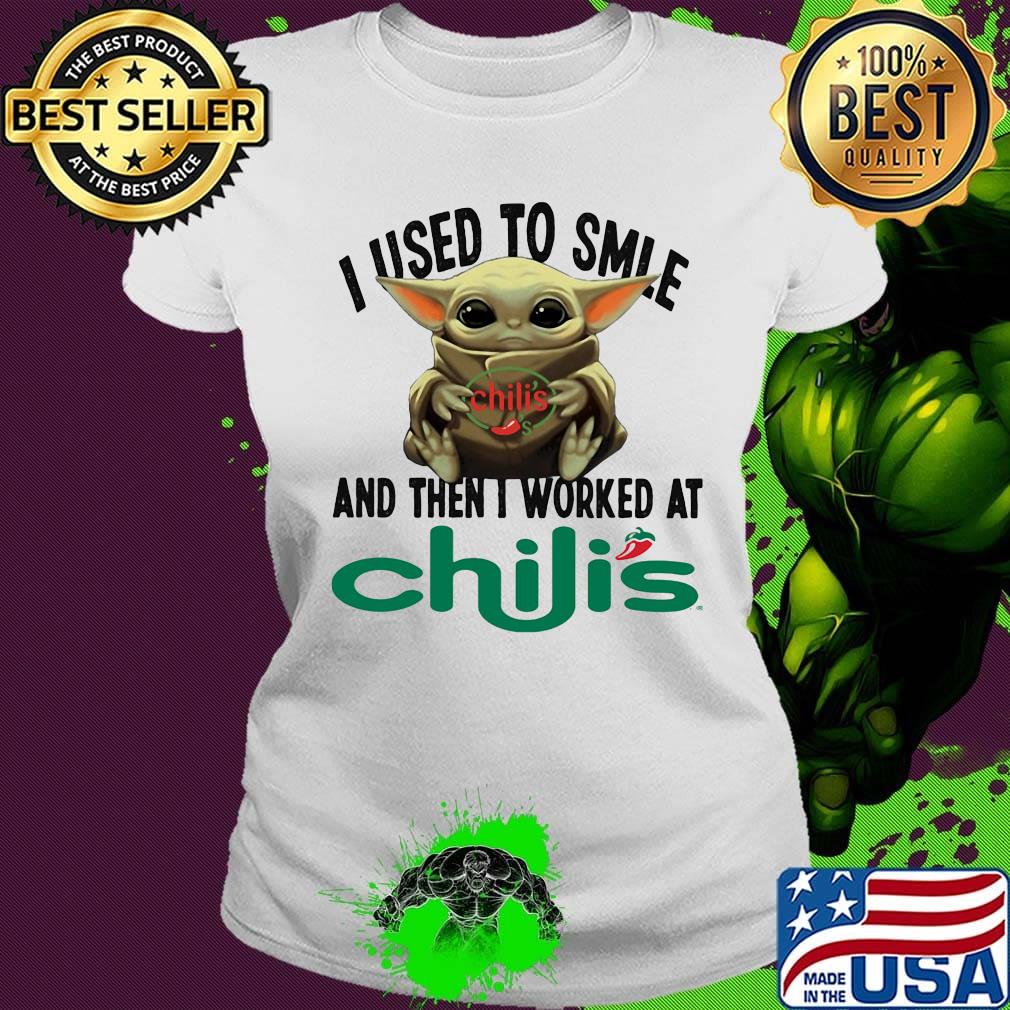 Baby yoda i used to smile and then i worked at chili's s Ladies tee Baby yoda i used to smile and then i worked at chili's s Ladies tee