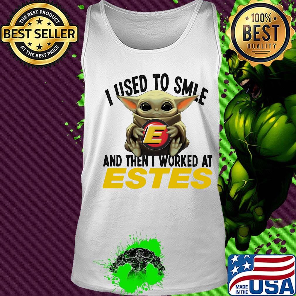 Baby yoda i used to smile and then i worked at estes s Tank top Baby yoda i used to smile and then i worked at estes s Tank top