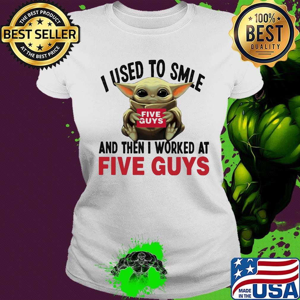 Baby yoda i used to smile and then i worked at five guys s Ladies tee Baby yoda i used to smile and then i worked at five guys s Ladies tee