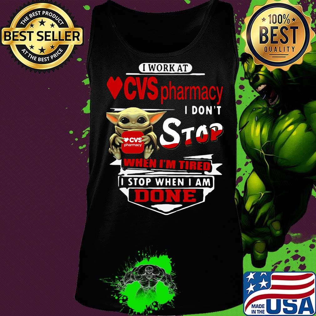 Baby yoda i work at cvs pharmacy transportation i don't stop when i'm tired i stop when i am done s Tank top Baby yoda i work at cvs pharmacy transportation i don't stop when i'm tired i stop when i am done s Tank top