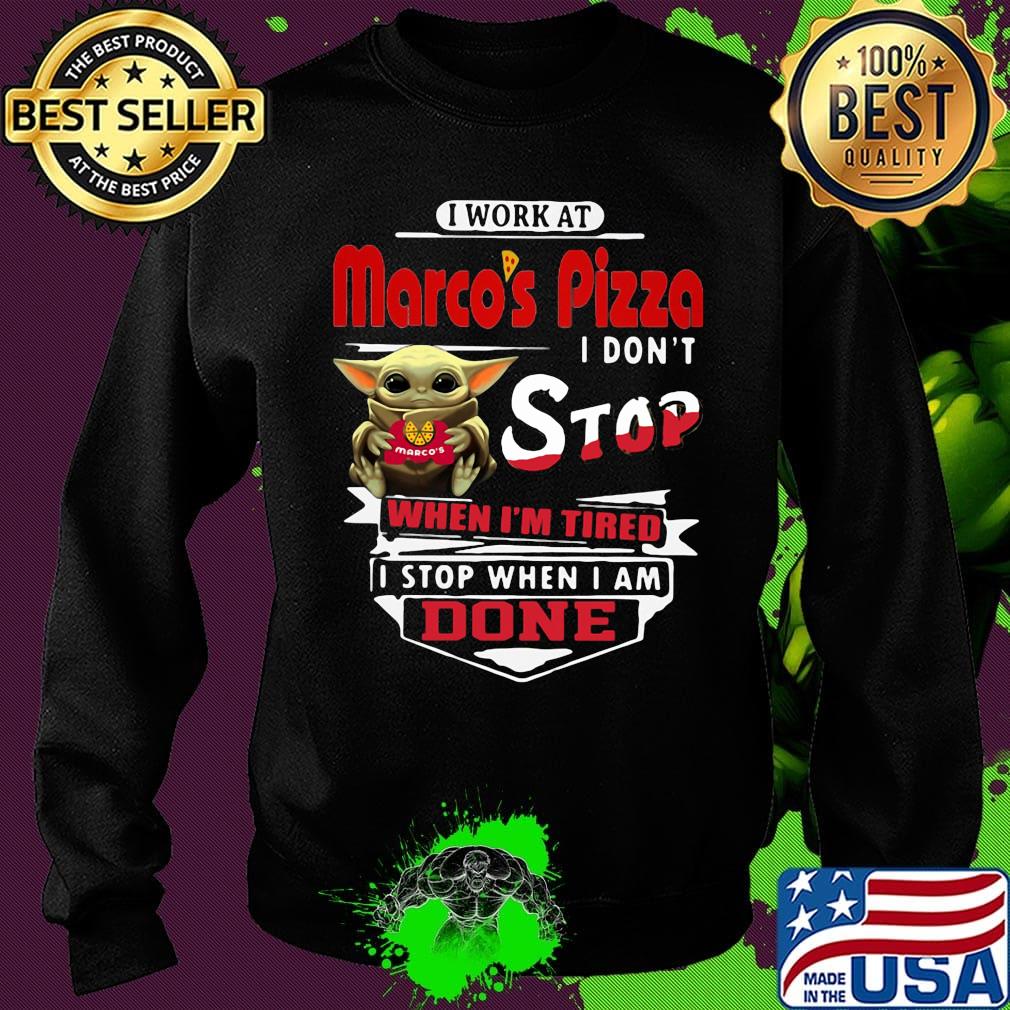 Baby yoda i work at marco's pizza i don't stop when i'm tired i stop when i am done s Sweater Baby yoda i work at marco's pizza i don't stop when i'm tired i stop when i am done s Sweater