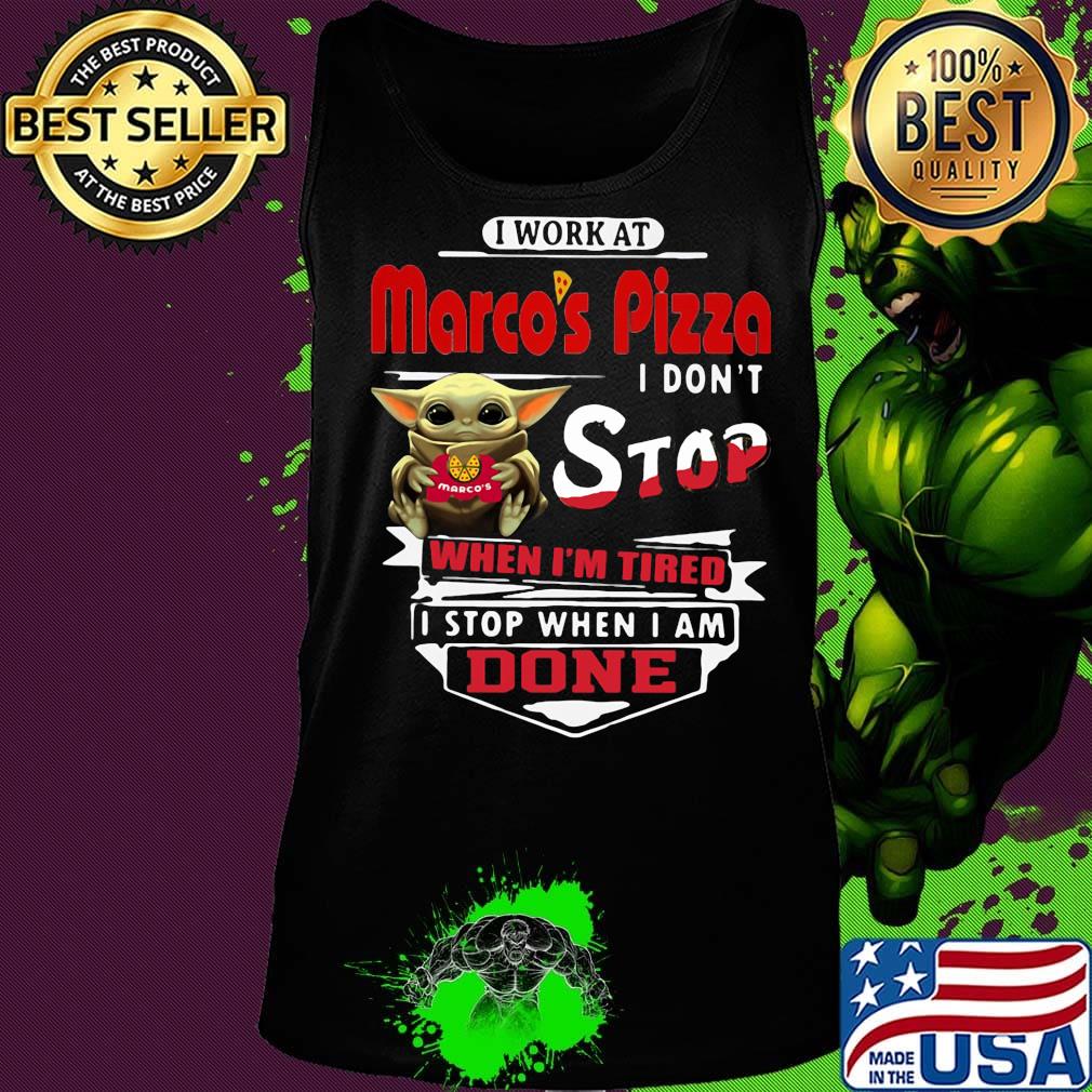 Baby yoda i work at marco's pizza i don't stop when i'm tired i stop when i am done s Tank top Baby yoda i work at marco's pizza i don't stop when i'm tired i stop when i am done s Tank top