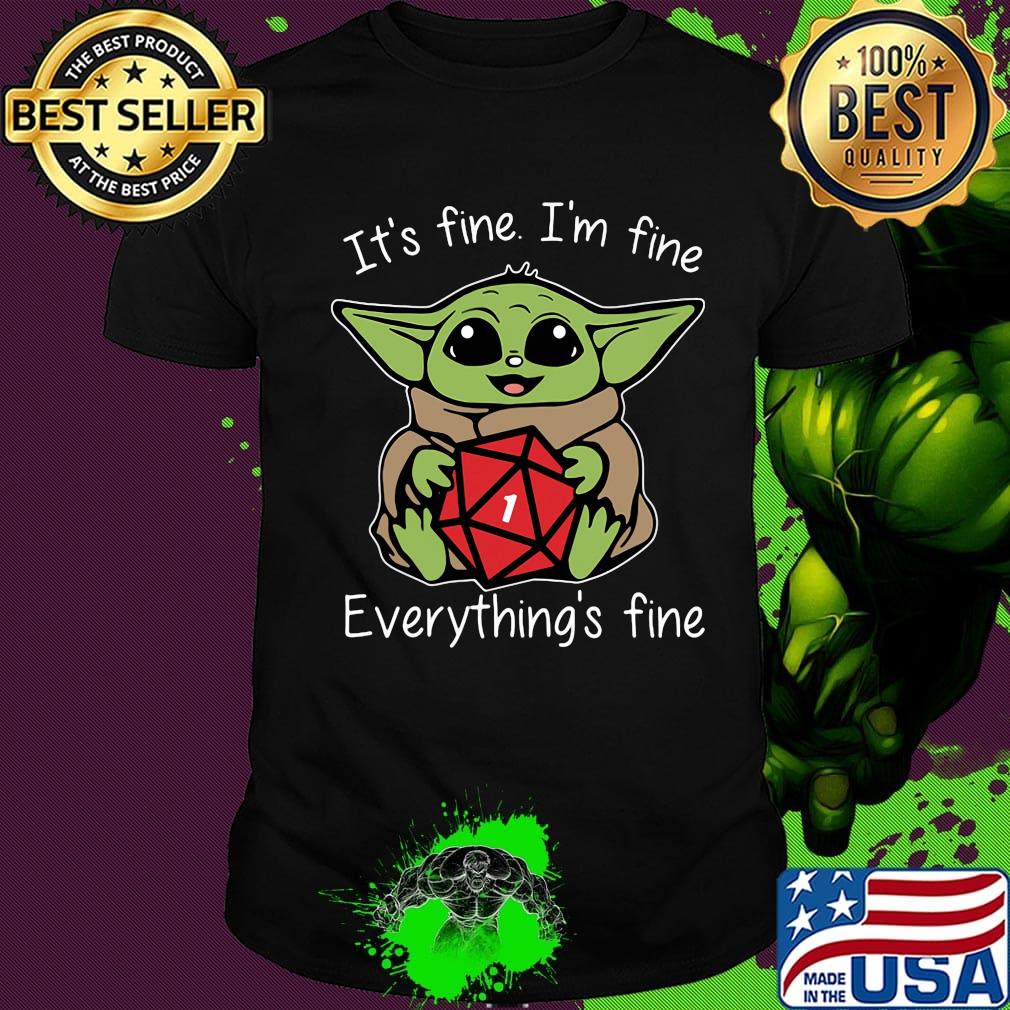 Baby yoda it's fine i'm fine everything's fine shirt