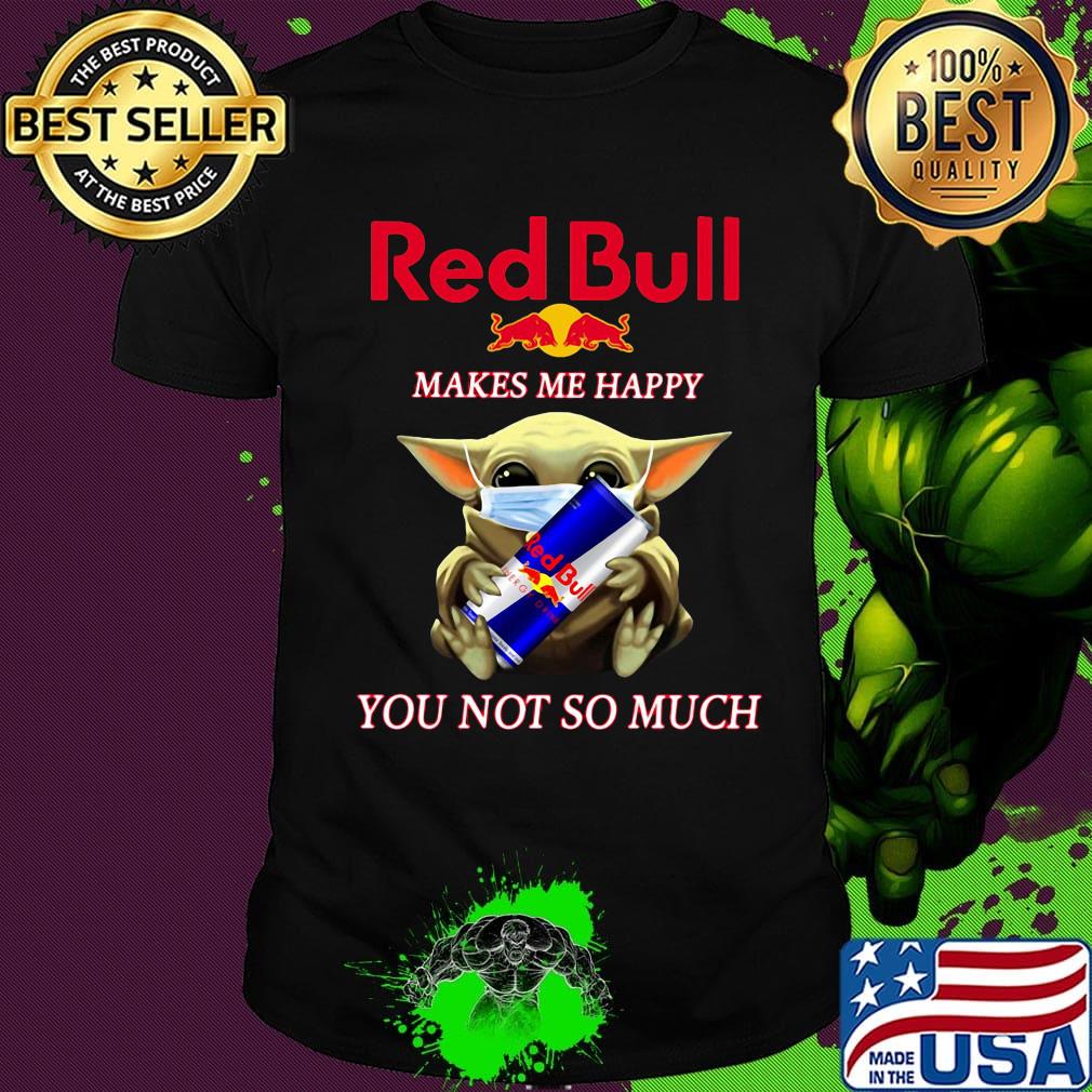 Baby yoda mask red bull makes me happy you not so much shirt