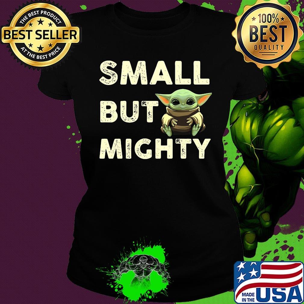 Baby yoda small but mighty black s Ladies tee Baby yoda small but mighty black s Ladies tee