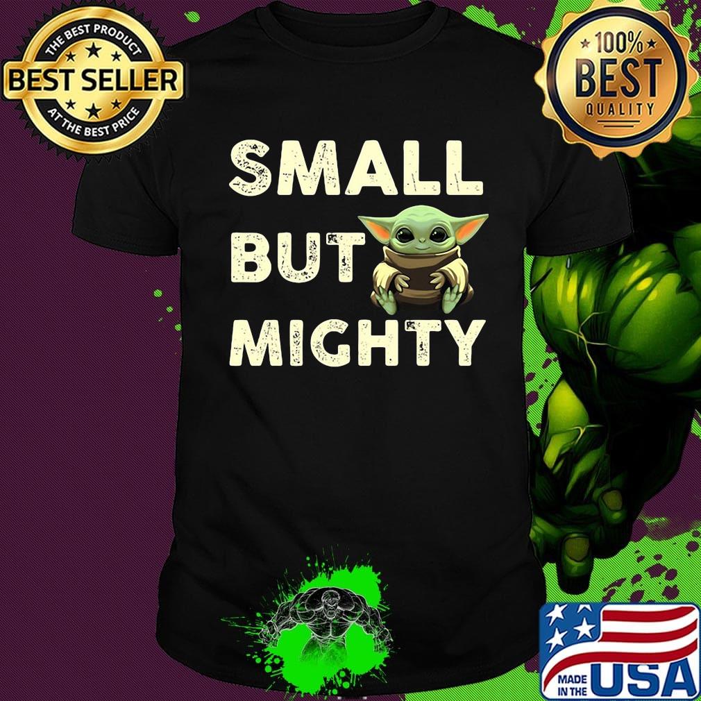 Baby yoda small but mighty black shirt Baby yoda small but mighty black shirt