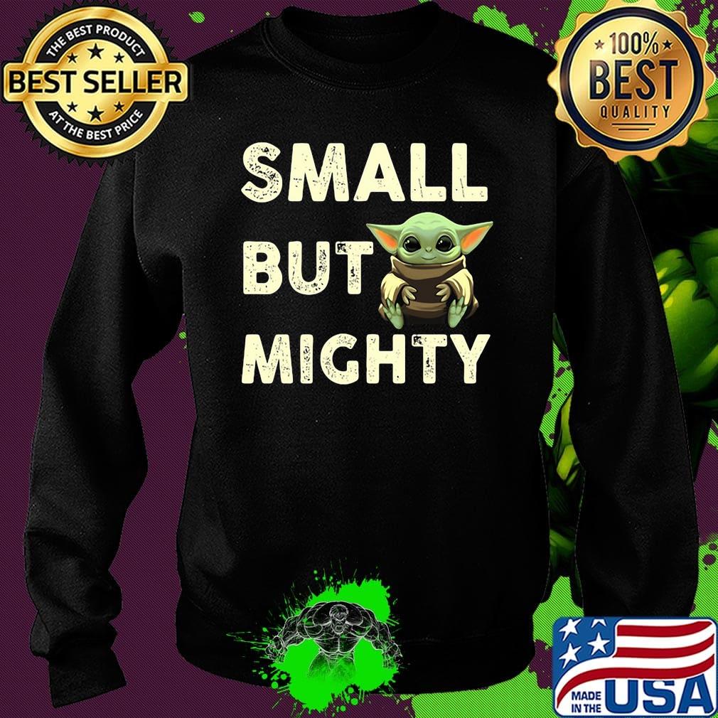 Baby yoda small but mighty s Sweater Baby yoda small but mighty s Sweater