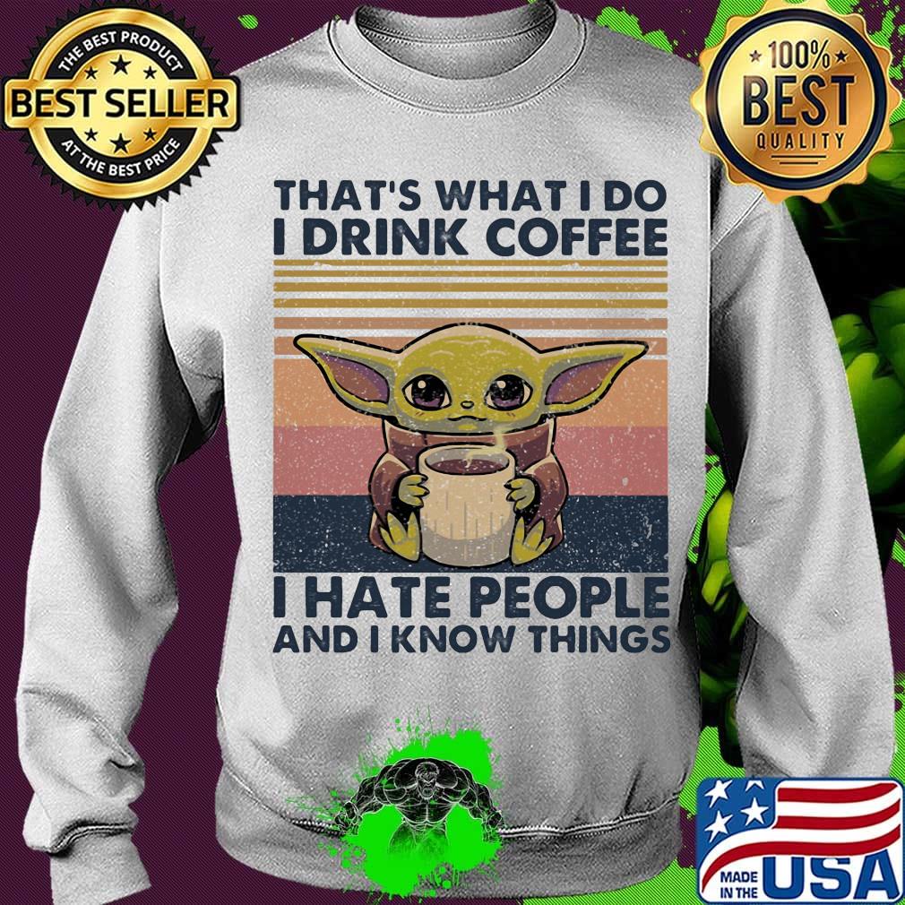 Baby yoda that's what i do i drink coffee i hate people and i know vintage retro s Sweater Baby yoda that's what i do i drink coffee i hate people and i know vintage retro s Sweater