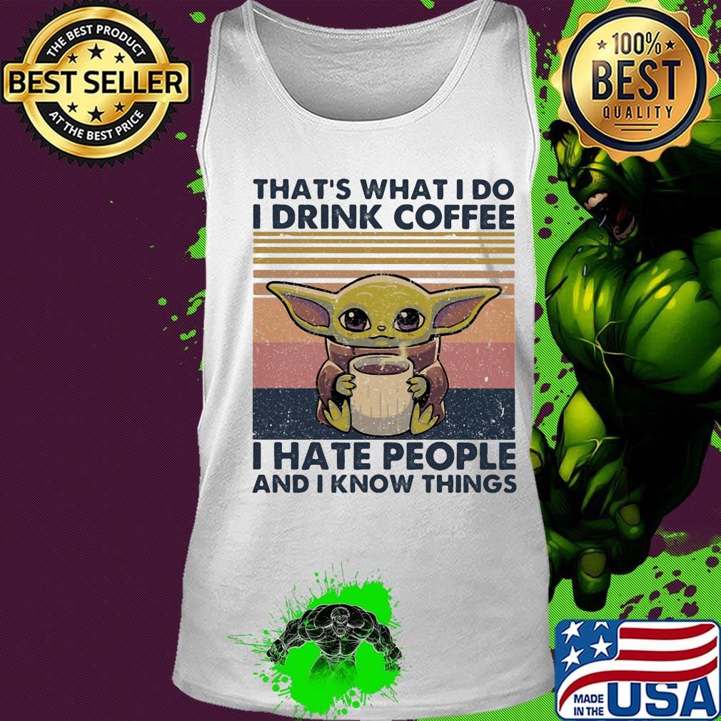 Baby yoda that's what i do i drink coffee i hate people and i know vintage retro s Tank top Baby yoda that's what i do i drink coffee i hate people and i know vintage retro s Tank top