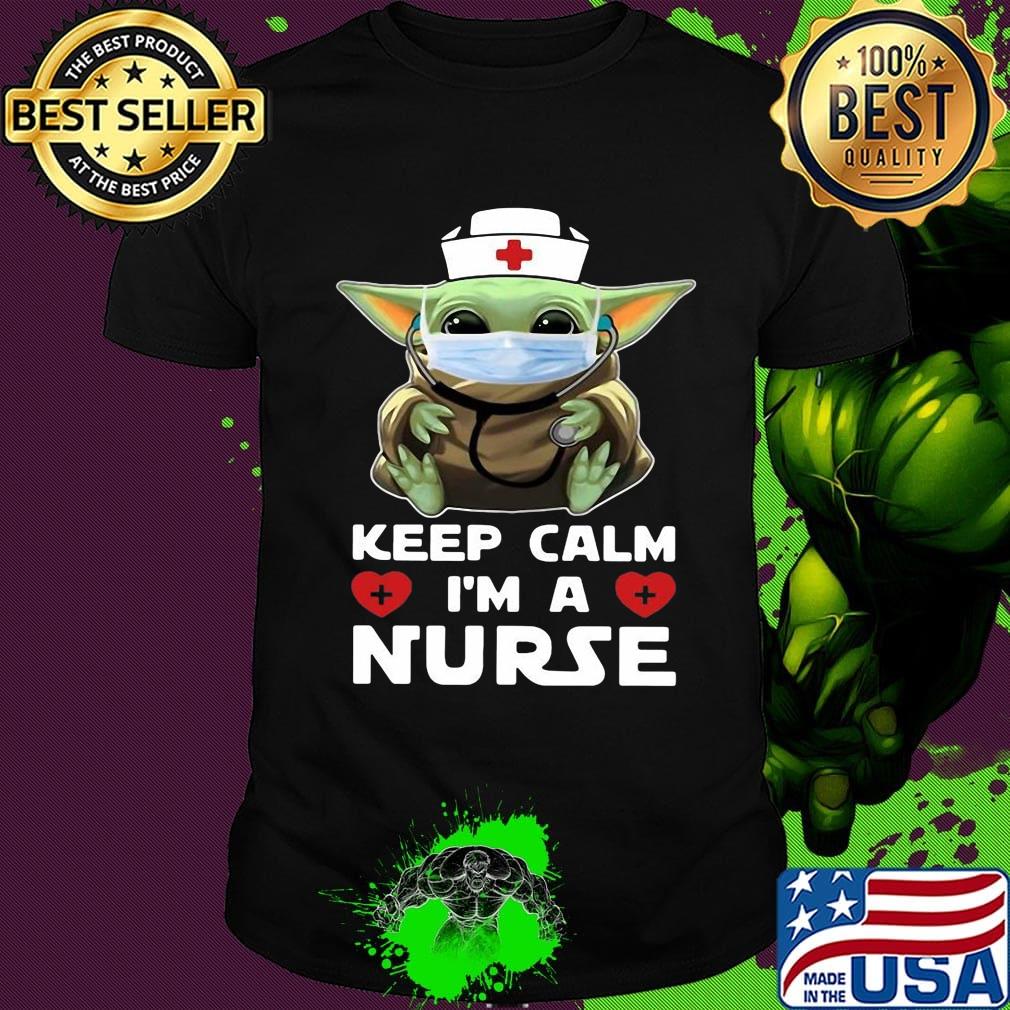 Baby yoda wearing mask keep calm i'm a nurse shirt