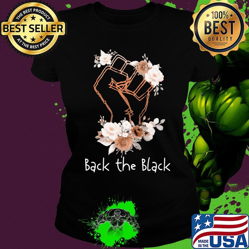 Back the black lives matter flower s Ladies tee Back the black lives matter flower s Ladies tee