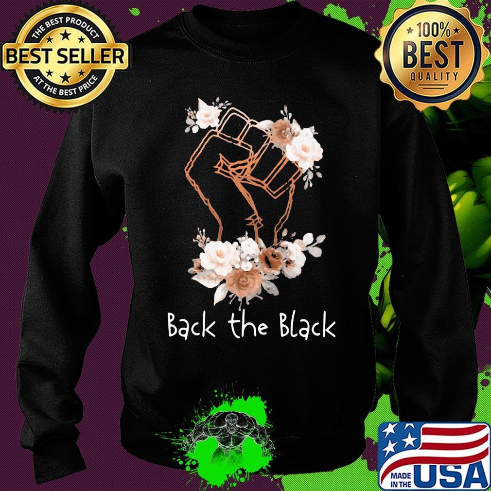 Back the black lives matter flower s Sweater Back the black lives matter flower s Sweater