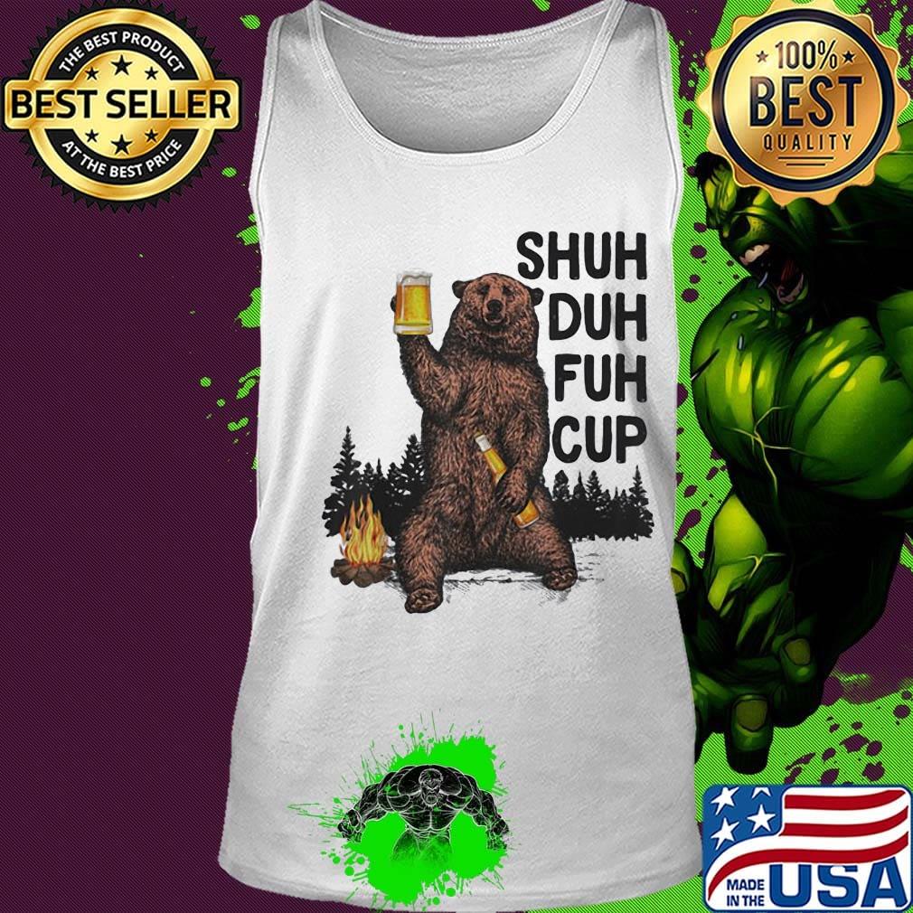 Bear drink beer shuh duh fuh cup pine s Tank top Bear drink beer shuh duh fuh cup pine s Tank top