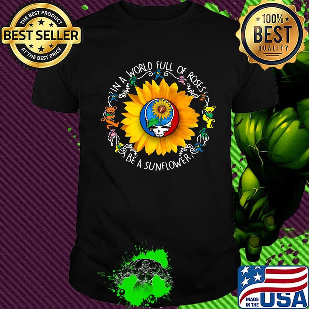 Bear grateful day in a world full of roses be a sunflower shirt