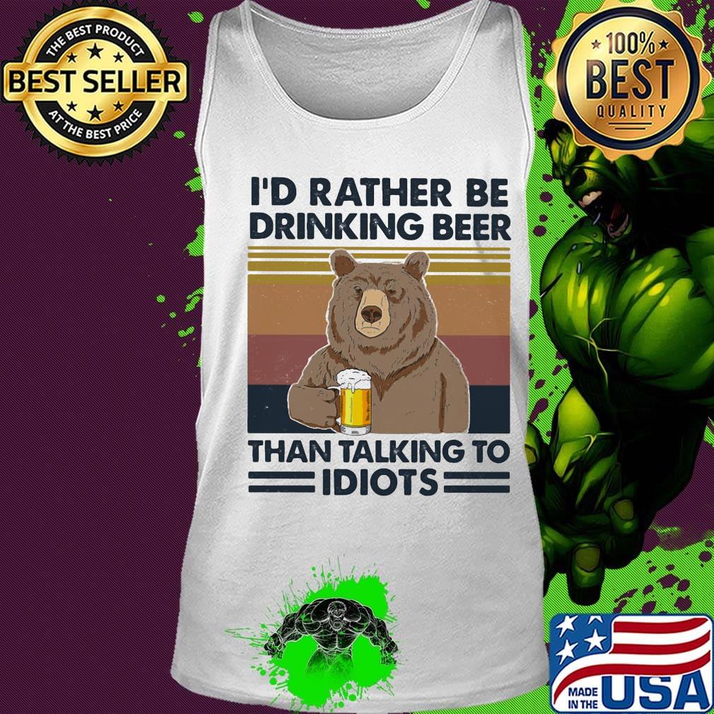 Bear I'd rather be drinking beer than talking to idiots Vintage retro s Tank top Bear I'd rather be drinking beer than talking to idiots Vintage retro s Tank top