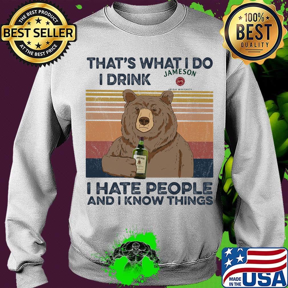 Bear that's what i do i drink jameson i hate people and i know things vintage retro s Sweater Bear that's what i do i drink jameson i hate people and i know things vintage retro s Sweater