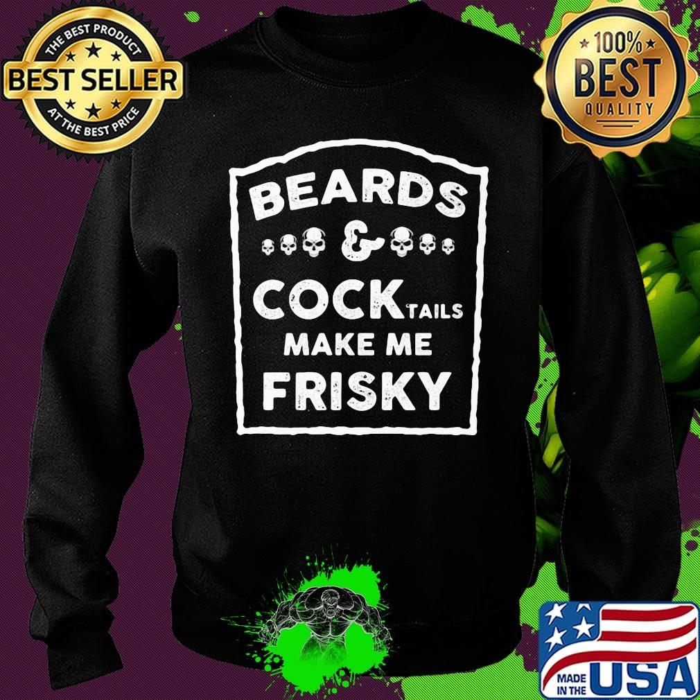 Beards and cock tails make me frisky Skull s Sweater Beards and cock tails make me frisky Skull s Sweater