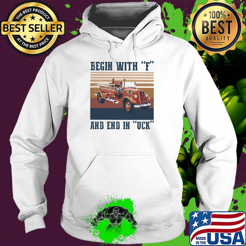 Begin with f and end in uck vintage retro s Hoodie Begin with f and end in uck vintage retro s Hoodie