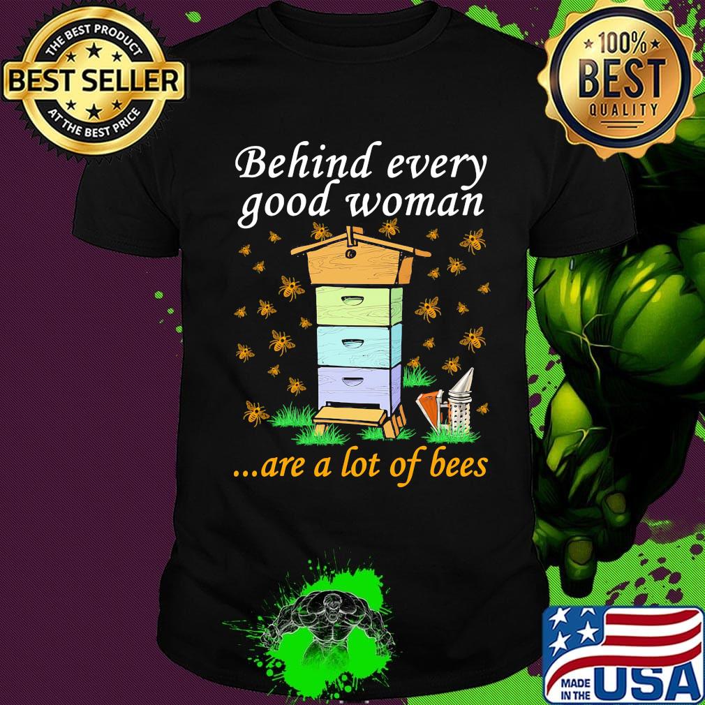 Behind every good woman are a lot of bees shirt