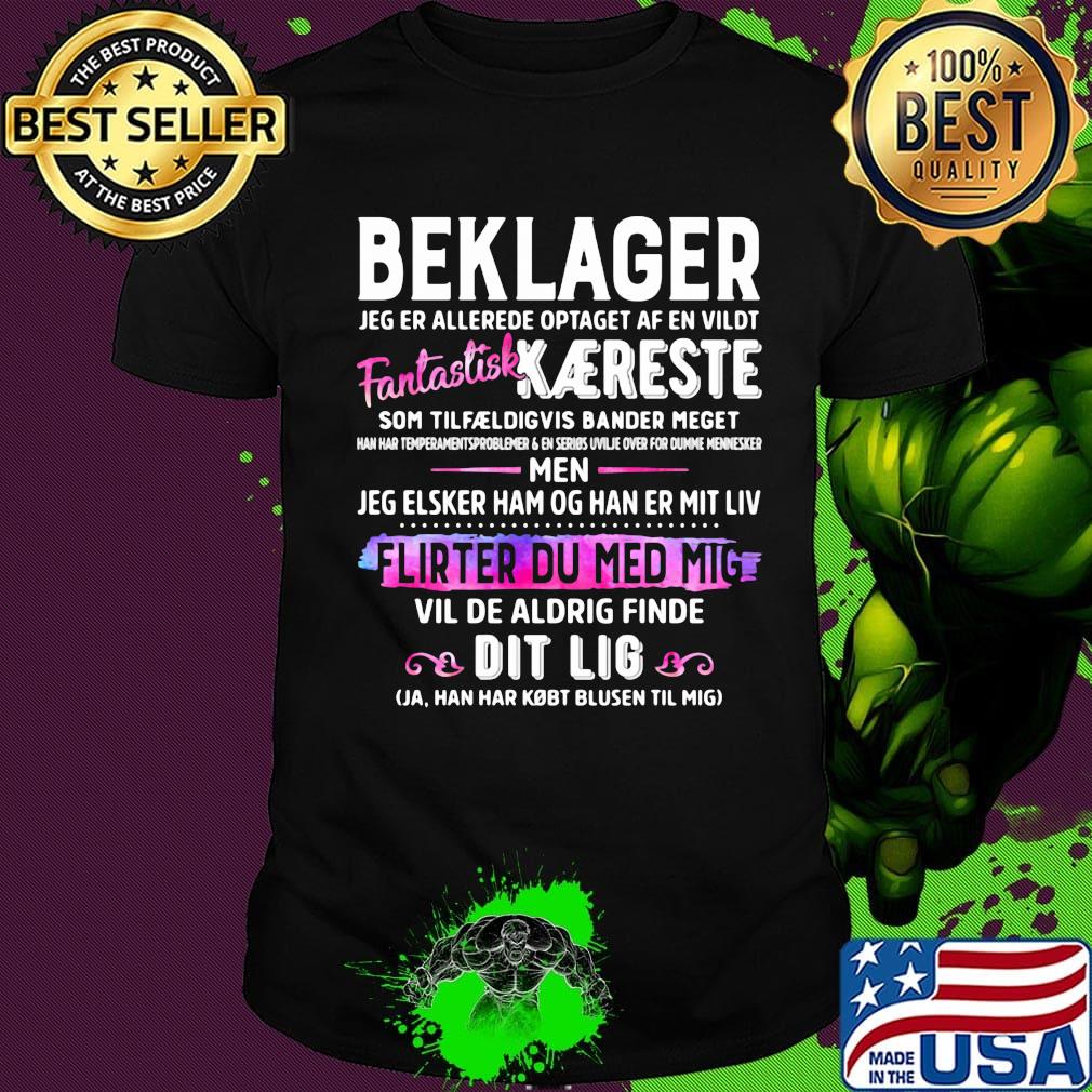 Beklager fantastisk kaereste men flirter du med mig dit lig shirt
