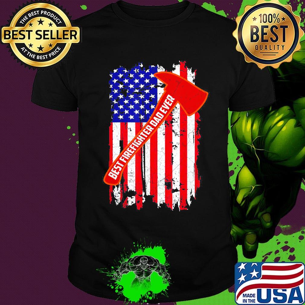Best firefighter dad ever american flag independence day shirt