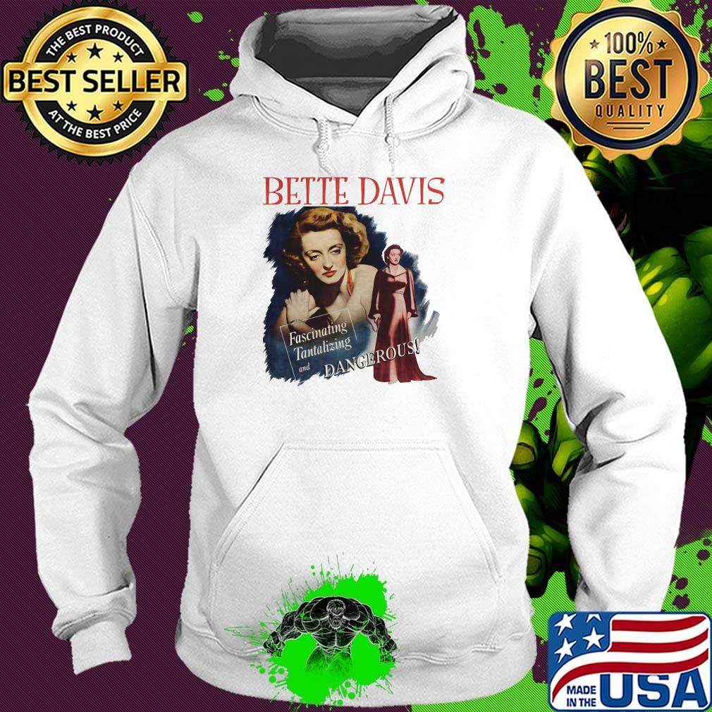 Bette davis fascinating tantalizing and dangerous s Hoodie Bette davis fascinating tantalizing and dangerous s Hoodie