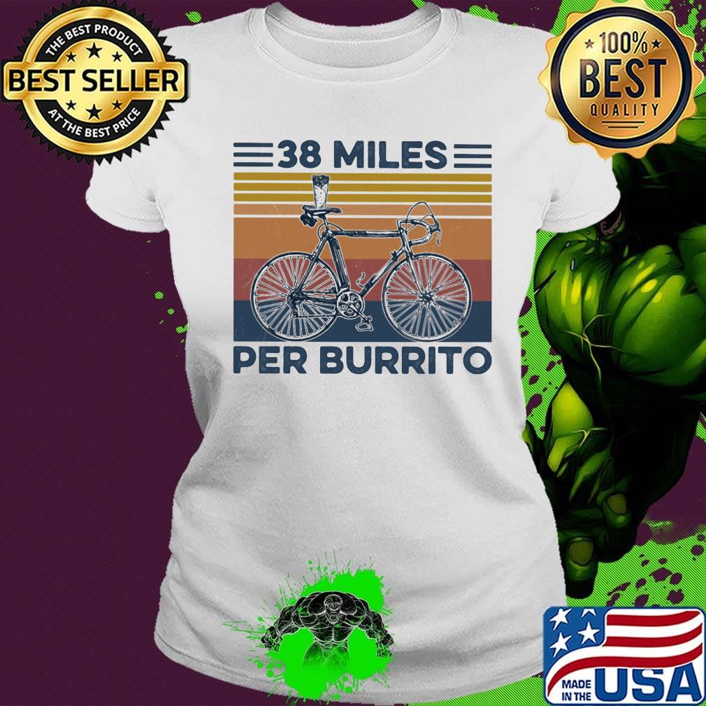Bicycle 38 miles per burrito vintage retro s Ladies tee Bicycle 38 miles per burrito vintage retro s Ladies tee
