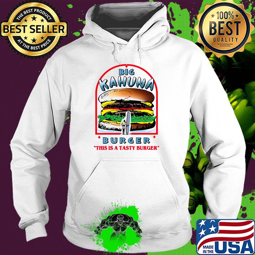 Big kahuna burger this is a tasty burger s Hoodie Big kahuna burger this is a tasty burger s Hoodie