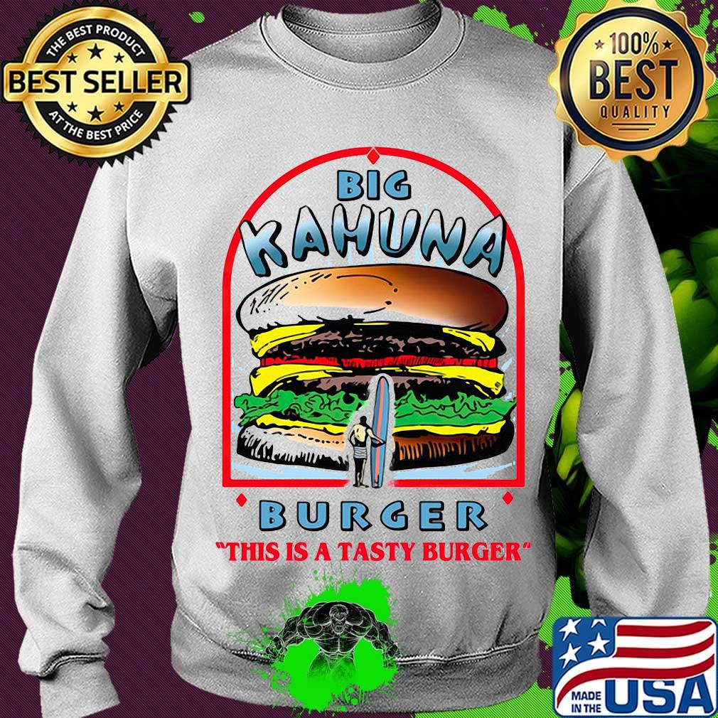 Big kahuna burger this is a tasty burger s Sweater Big kahuna burger this is a tasty burger s Sweater