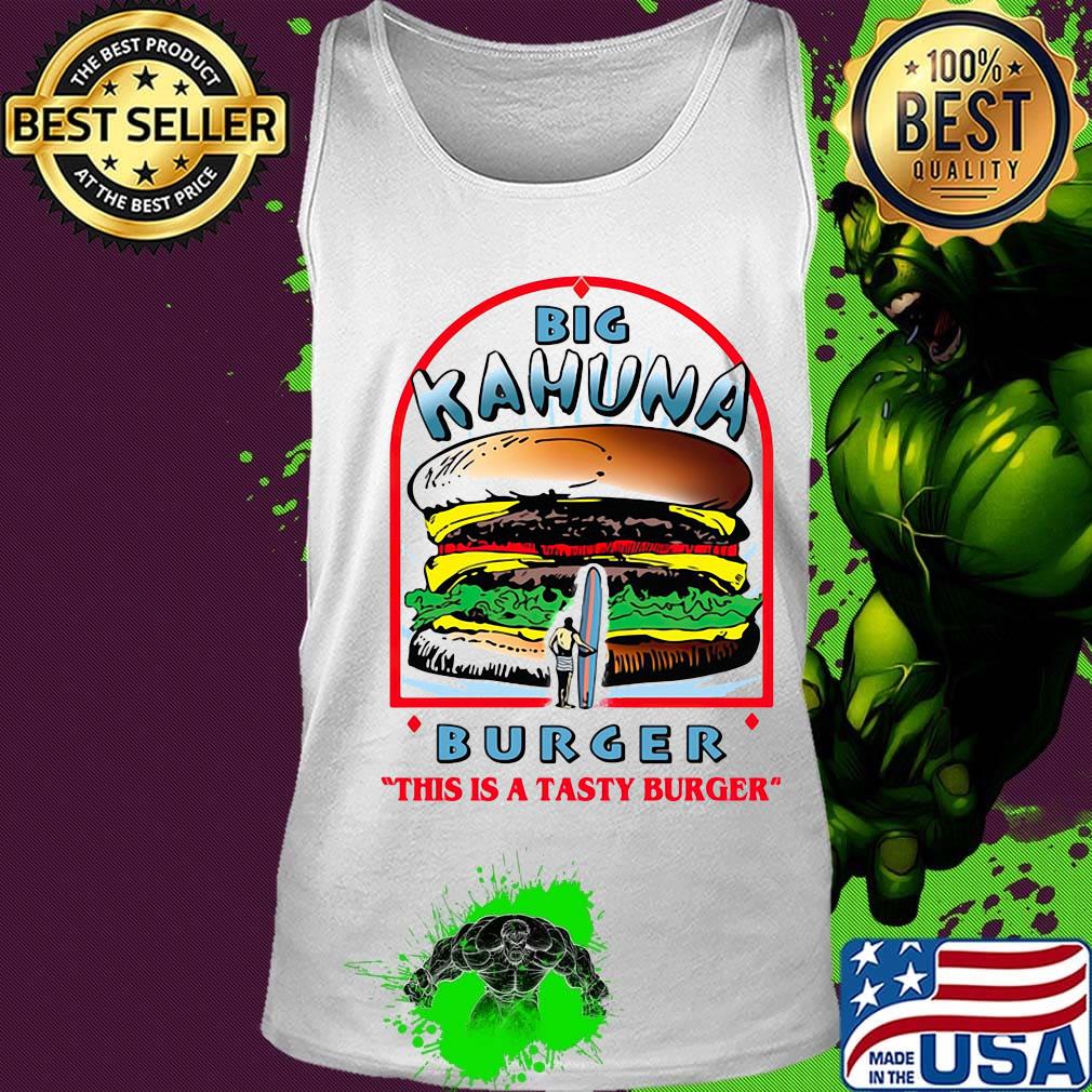 Big kahuna burger this is a tasty burger s Tank top Big kahuna burger this is a tasty burger s Tank top