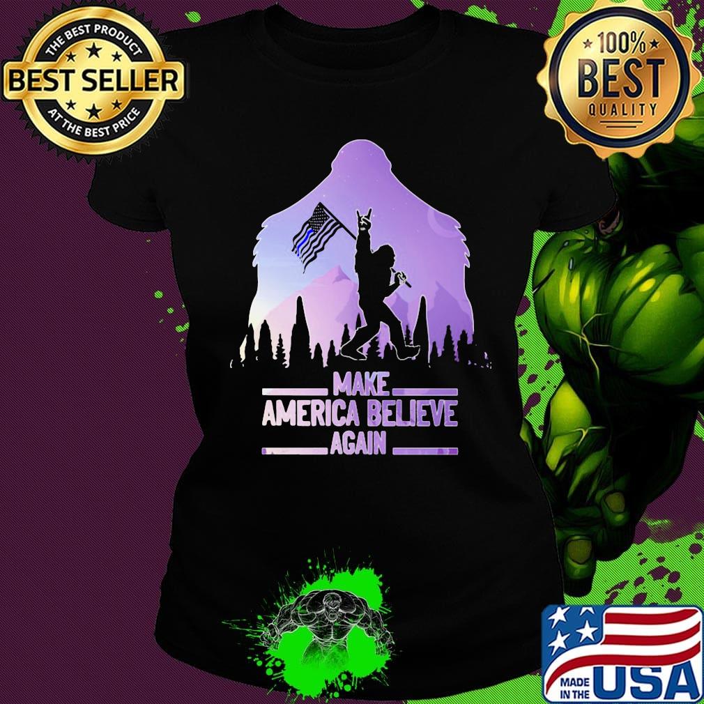 Bigfoot flag make america believe again s Ladies tee Bigfoot flag make america believe again s Ladies tee
