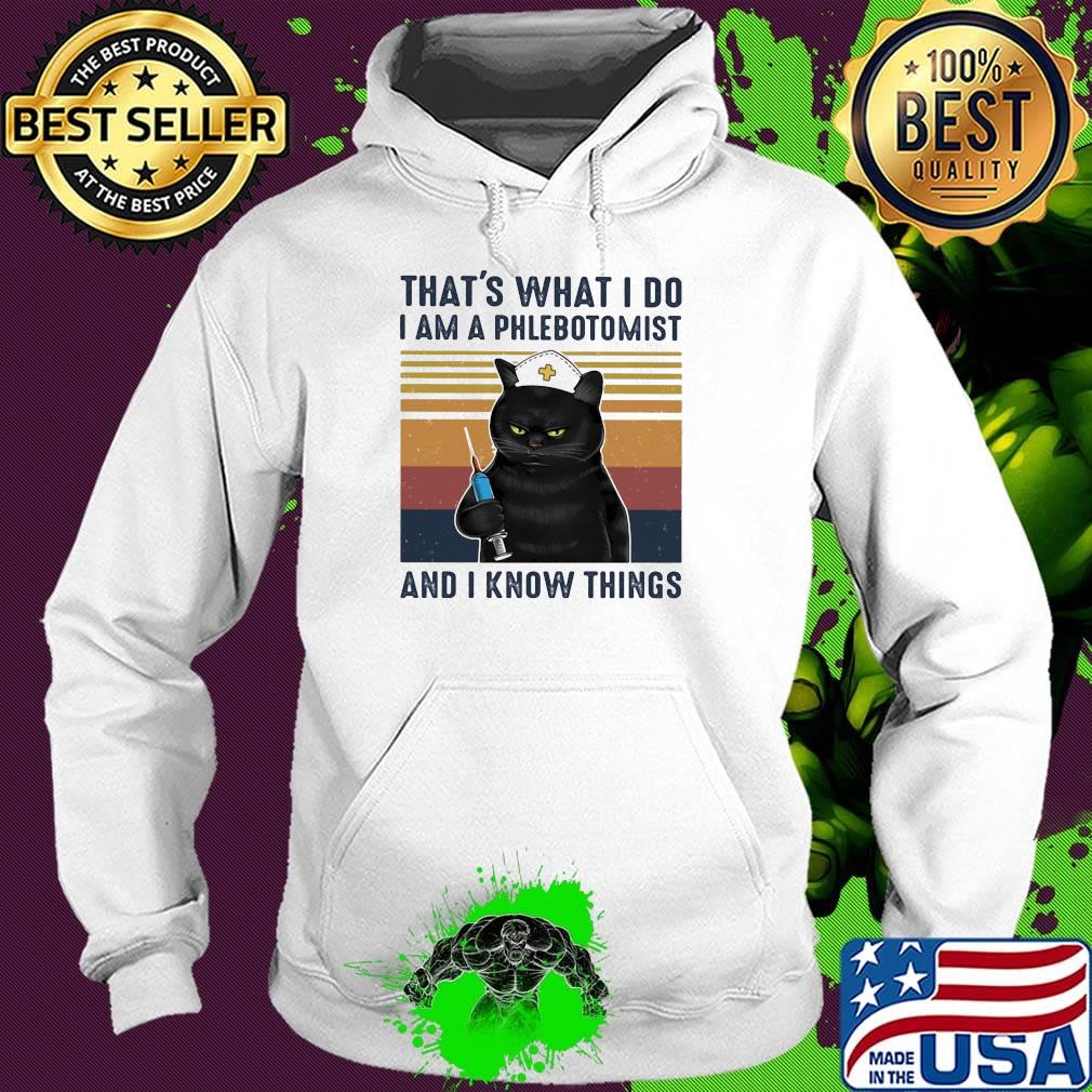 Black cat that's what i do i am a phlebotomist and i know things vintage retro s Hoodie Black cat that's what i do i am a phlebotomist and i know things vintage retro s Hoodie
