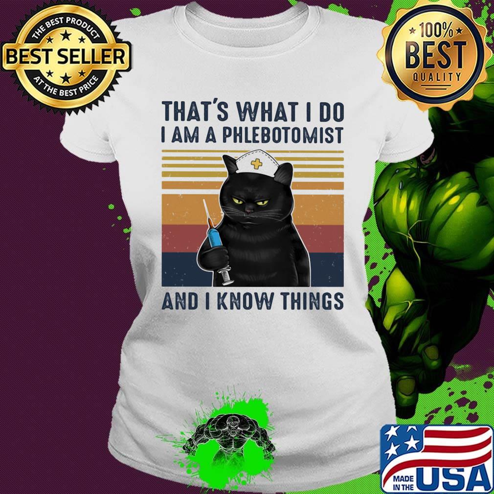 Black cat that's what i do i am a phlebotomist and i know things vintage retro s Ladies tee Black cat that's what i do i am a phlebotomist and i know things vintage retro s Ladies tee