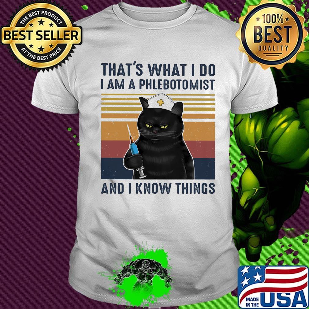 Black cat that's what i do i am a phlebotomist and i know things vintage retro shirt
