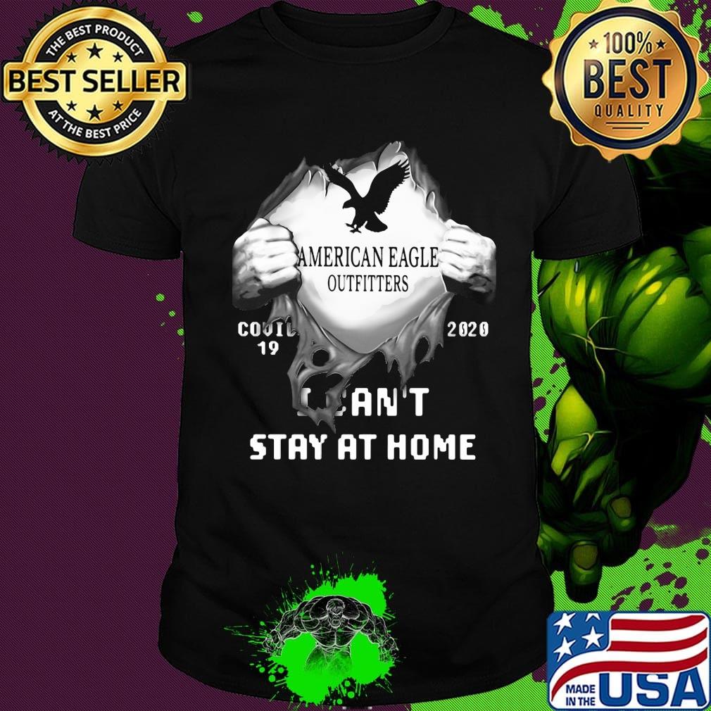 Blood insides american eagle outfitters covid-19 2020 i can't stay at home shirt