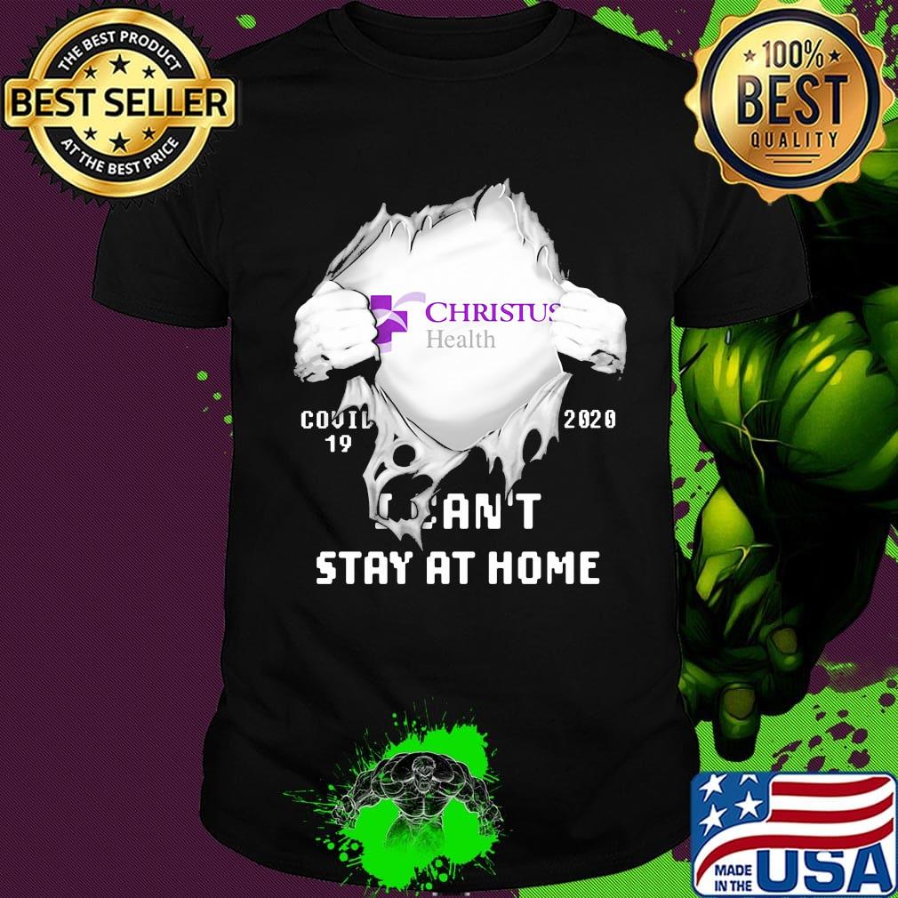 Blood insides christus health covid-19 2020 i can't stay at home shirt
