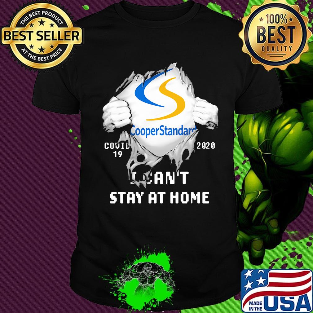 Blood insides cooper standard covid-19 2020 i can't stay at home shirt