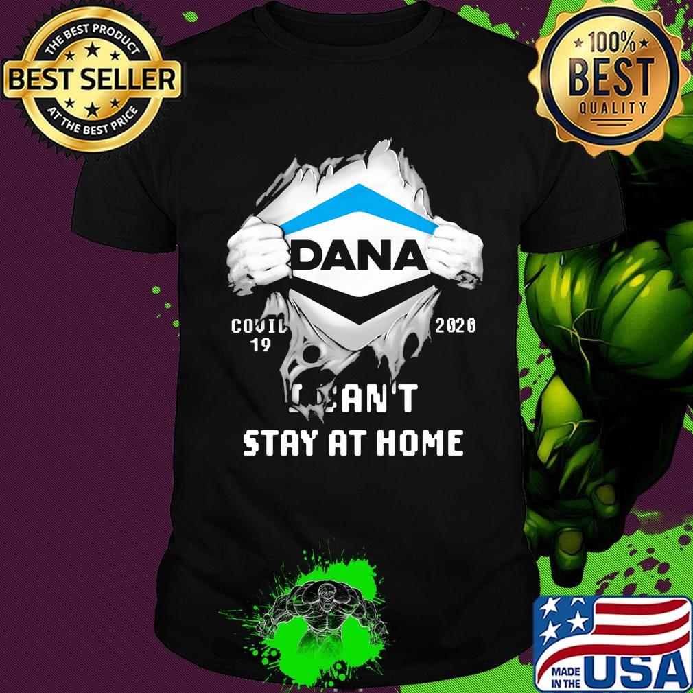 Blood insides dana covid-19 2020 i can't stay at home shirt